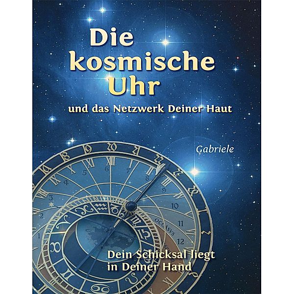 Die kosmische Uhr und das Netzwerk Deiner Haut., Gabriele