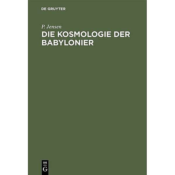 Die Kosmologie der Babylonier, P. Jensen