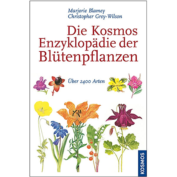 Die Kosmos-Enzyklopädie der Blütenpflanzen, Marjorie Blamey, Christopher Grey-Wilson