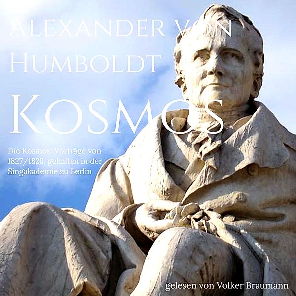 Die Kosmos-Vorträge von 1827/1828, Alexander von Humboldt