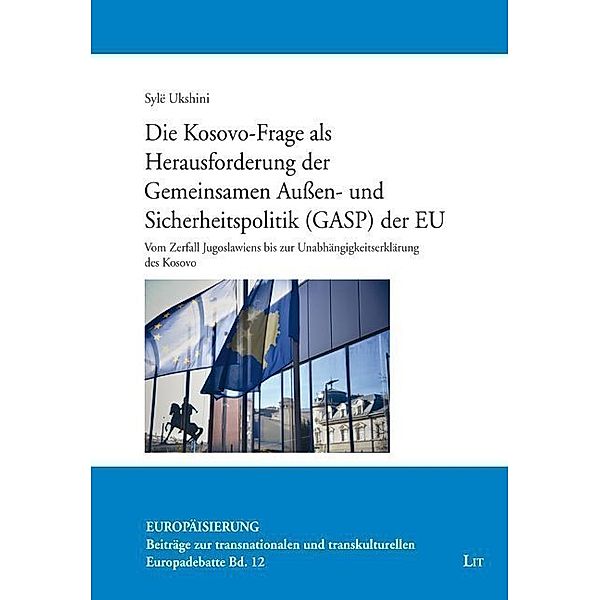 Die Kosovo-Frage als Herausforderung der Gemeinsamen Aussen- und Sicherheitspolitik (GASP) der EU, Syle Ukshini