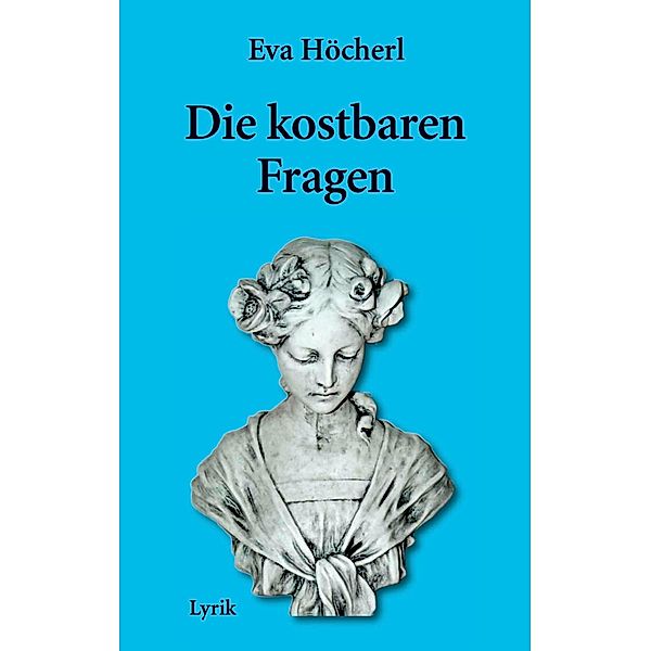 Die kostbaren Fragen, Eva Höcherl