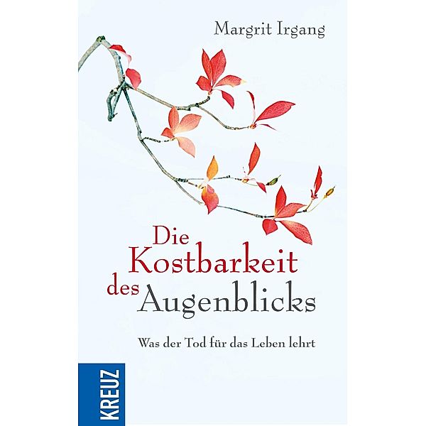 Die Kostbarkeit des Augenblicks, Margrit Irgang