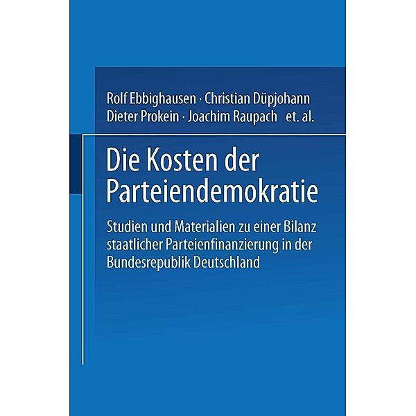 Die Kosten der Parteiendemokratie, Rolf Ebbighausen, Christian Düpjohann, Dieter Prokein, Joachim Raupach, Marcus Renner, Rolf Schotes, Sebastian Schröter