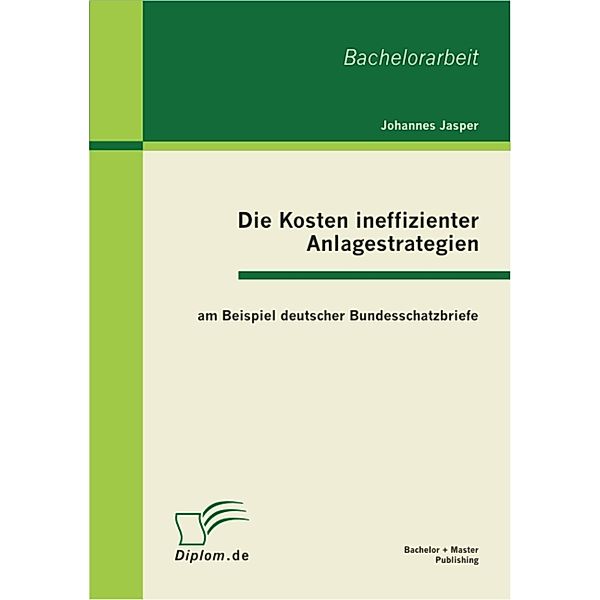 Die Kosten ineffizienter Anlagestrategien am Beispiel deutscher Bundesschatzbriefe, Johannes Jasper