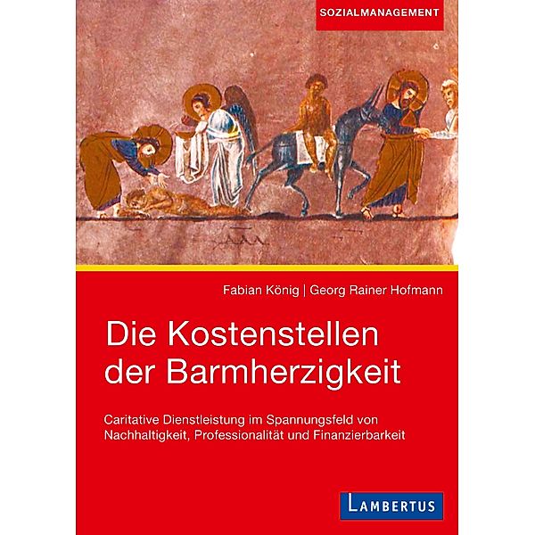 Die Kostenstellen der Barmherzigkeit, Fabian König, Georg Rainer Hofmann