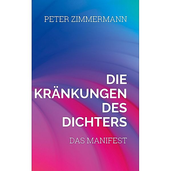 Die Kränkungen des Dichters, Peter Zimmermann