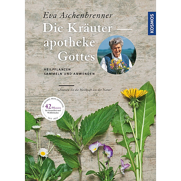 Die Kräuterapotheke Gottes.Bd.1, Eva Aschenbrenner