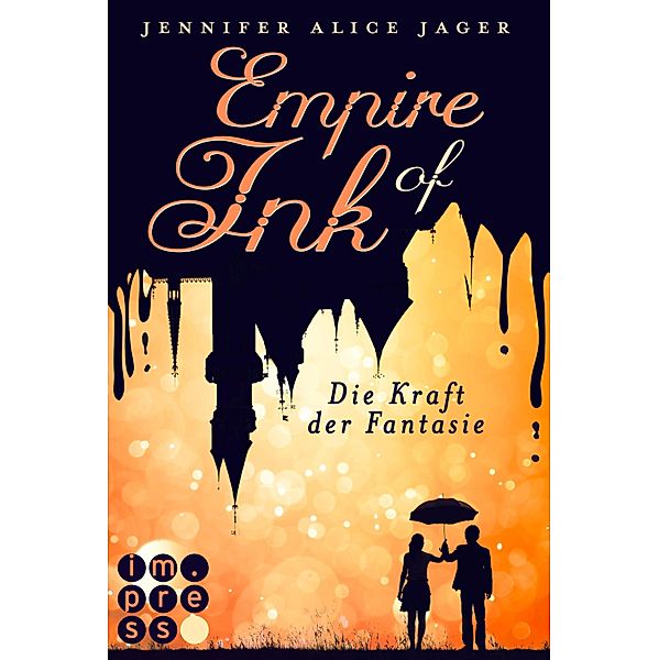 Die Kraft der Fantasie / Empire of Ink Bd.1, Jennifer Alice Jager