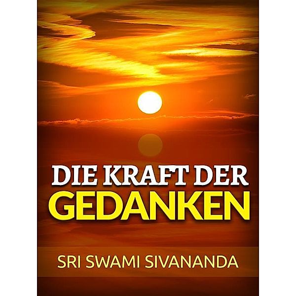 Die Kraft der Gedanken (Übersetzt), Sri Swami Sivananda