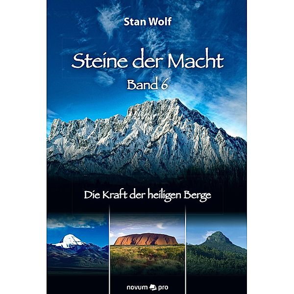 Die Kraft der heiligen Berge / Steine der Macht Bd.6, Stan Wolf