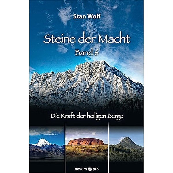 Die Kraft der heiligen Berge / Steine der Macht Bd.6, Stan Wolf