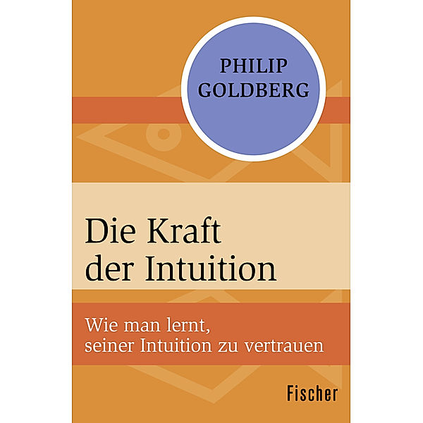 Die Kraft der Intuition, Philip Goldberg