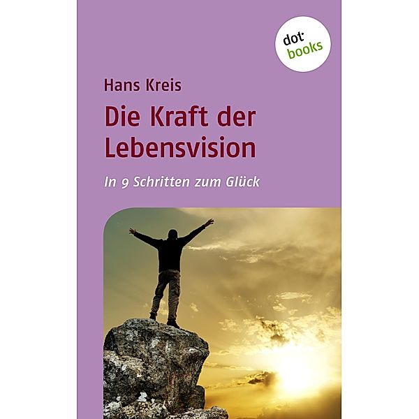 Die Kraft der Lebensvision, Hans Kreis