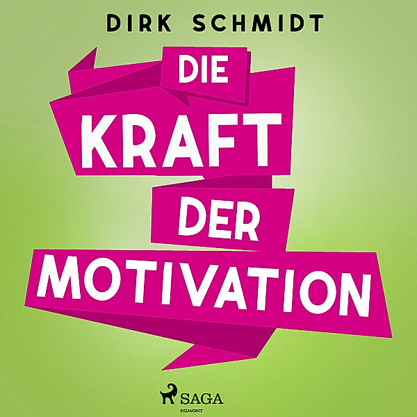 Die Kraft der Motivation, Dirk Schmidt