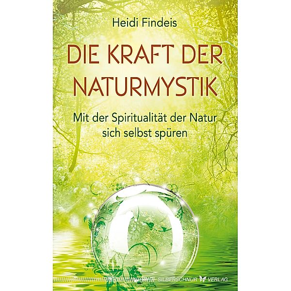 Die Kraft der Naturmystik, Heidi Findeis