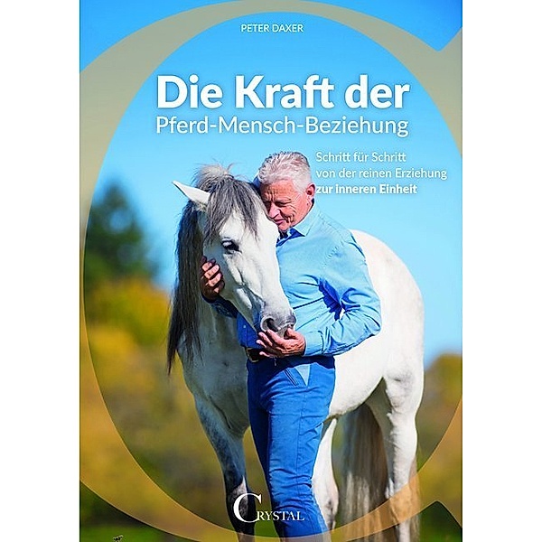 Die Kraft der Pferd-Mensch-Beziehung, Peter Daxer