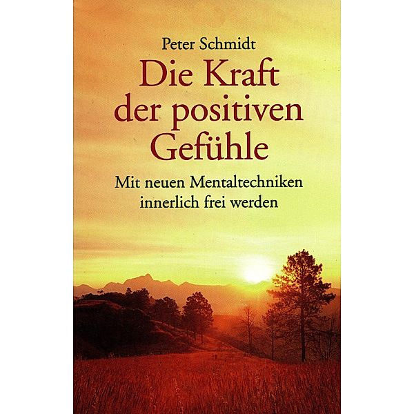 Die Kraft der positiven Gefühle, Peter Schmidt