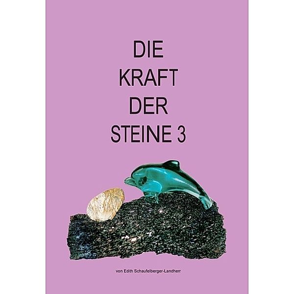 DIE KRAFT DER STEINE, Band 3, Edith Schaufelberger-Landherr