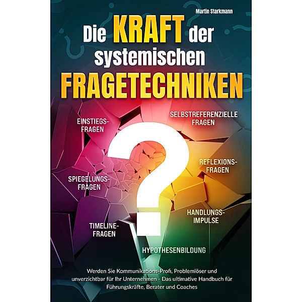 Die Kraft der systemischen Fragetechniken, Martin Starkmann