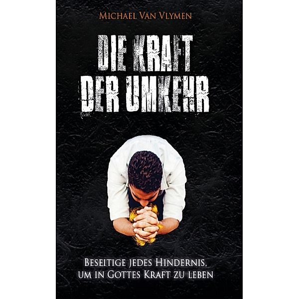 Die Kraft der Umkehr, Michael Van Vlymen