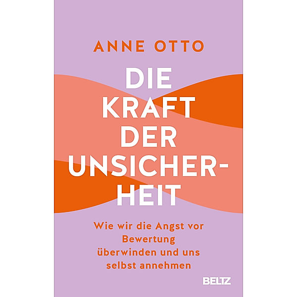 Die Kraft der Unsicherheit, Anne Otto