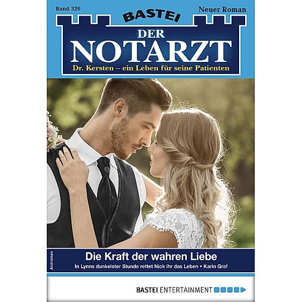 Die Kraft der wahren Liebe / Der Notarzt Bd.320, Karin Graf