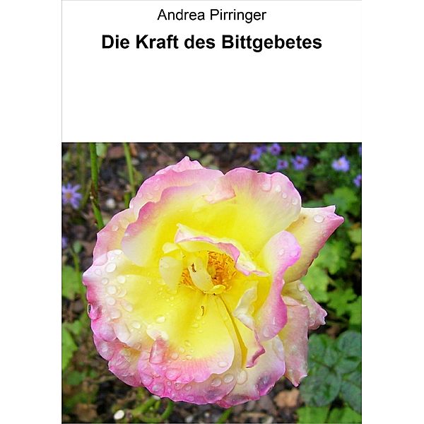 Die Kraft des Bittgebetes, Andrea Pirringer