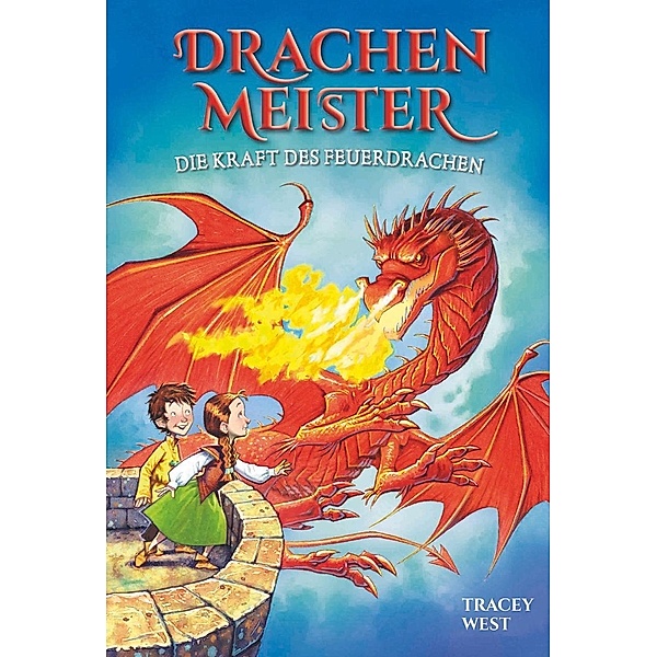 Die Kraft des Feuerdrachen / Drachenmeister Bd.4, Tracey West