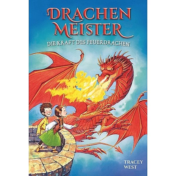 Die Kraft des Feuerdrachen / Drachenmeister Bd.4, Tracey West