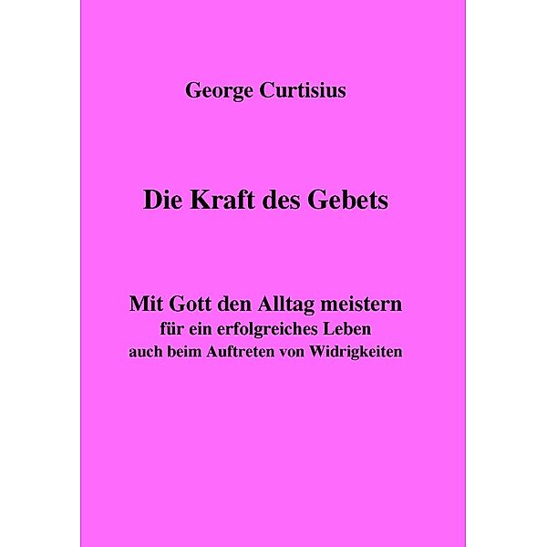 Die Kraft des Gebets, George Curtisius