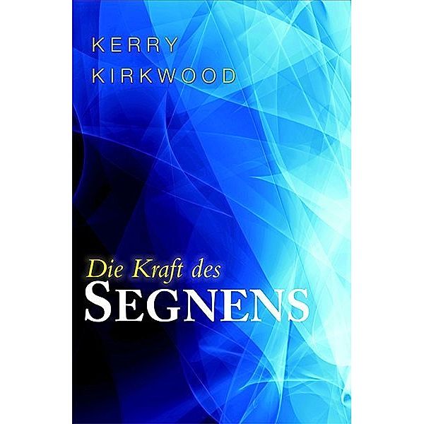Die Kraft des Segnens, Kerry Kirkwood