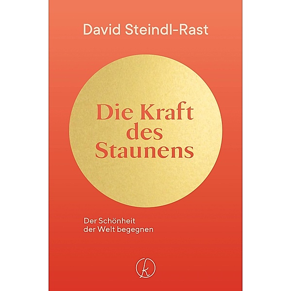 Die Kraft des Staunens, David Steindl-Rast