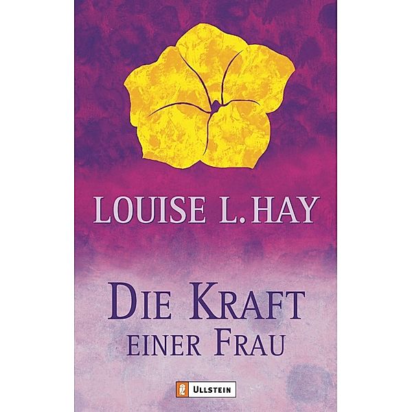 Die Kraft einer Frau / Ullstein eBooks, Louise L. Hay