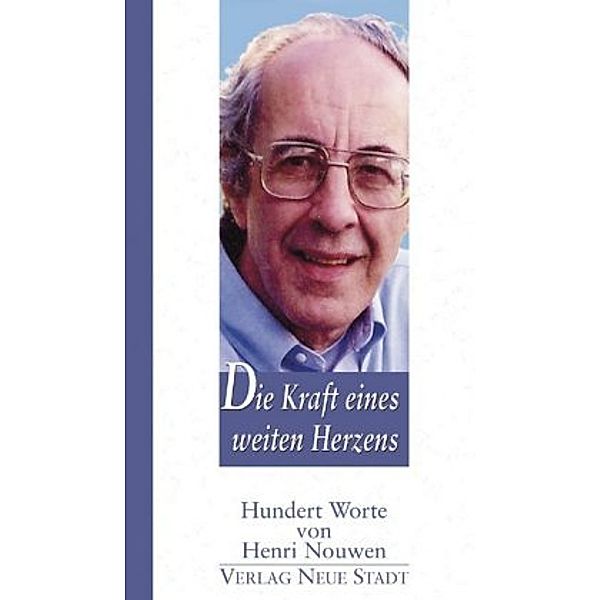 Die Kraft eines weiten Herzens, Henri J. M. Nouwen