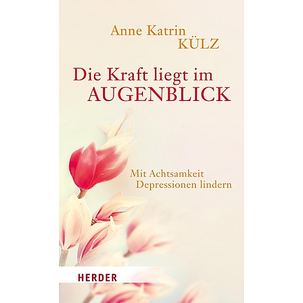 Die Kraft liegt im Augenblick, Anne Katrin Külz