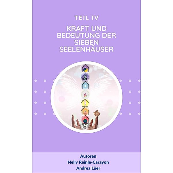 Die Kraft und Bedeutung der sieben Seelenhäuser, Andrea Lüer, Nelly Reinle-Carayon