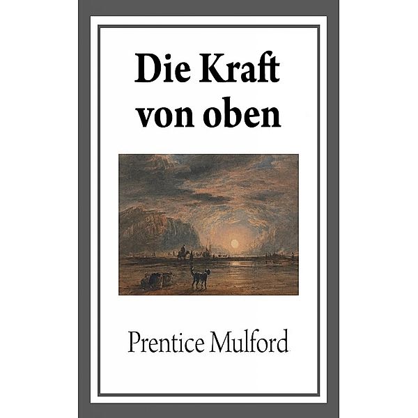 Die Kraft von oben, Prentice Mulford