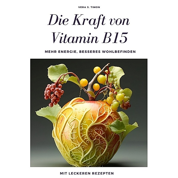 Die Kraft von Vitamin B15, Vera S. Timon