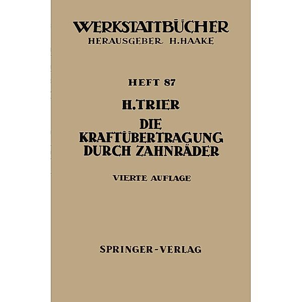 Die Kraftübertragung durch Zahnräder / Werkstattbücher Bd.87, H. Trier