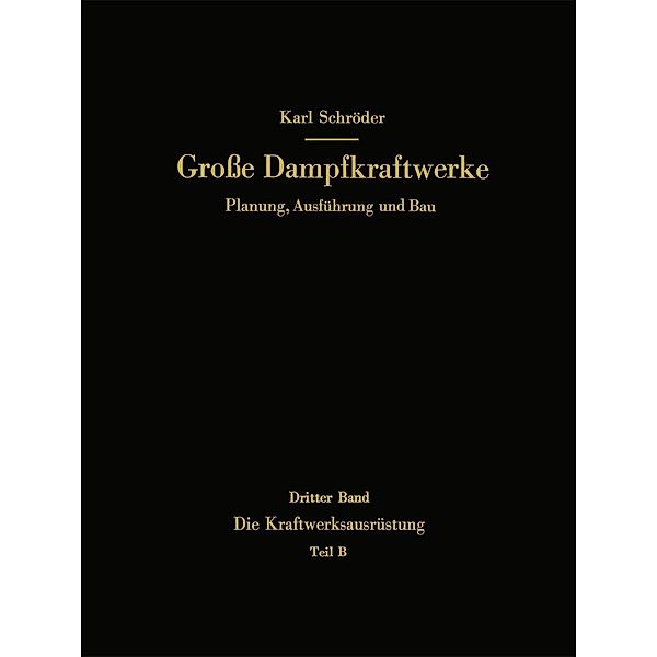 Die Kraftwerksausrüstung / Große Dampfkraftwerke Bd.3 / B, Karl Schröder