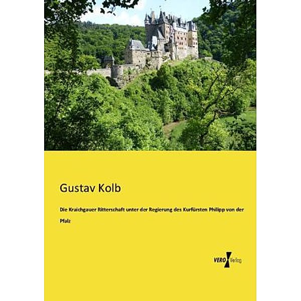 Die Kraichgauer Ritterschaft unter der Regierung des Kurfürsten Philipp von der Pfalz, Gustav Kolb