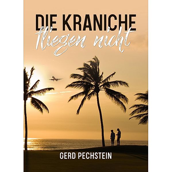 Die Kraniche fliegen nicht, Gerd Pechstein