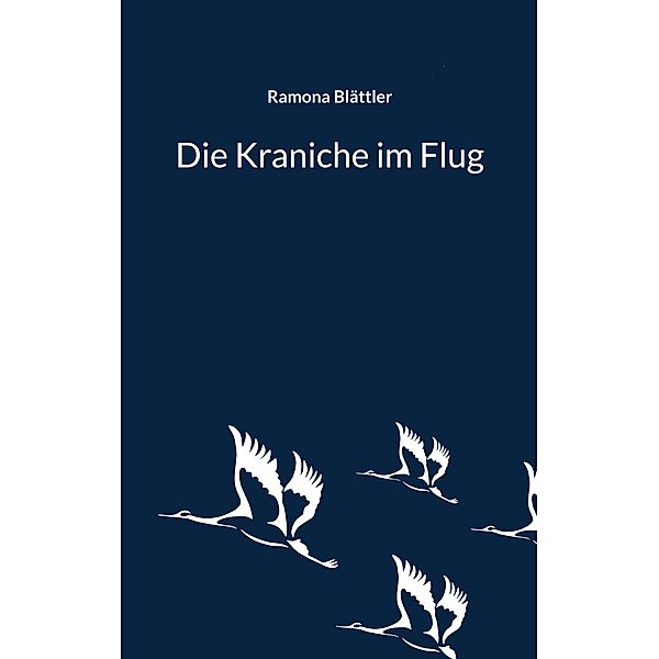 Die Kraniche im Flug, Ramona Blättler