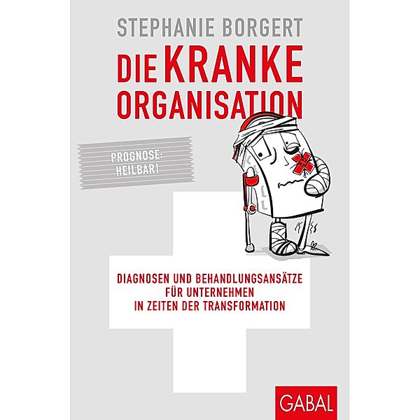 Die kranke Organisation / Dein Business, Stephanie Borgert