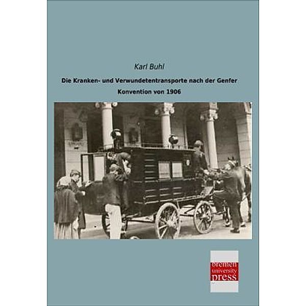 Die Kranken- und Verwundetentransporte nach der Genfer Konvention von 1906, Karl Buhl