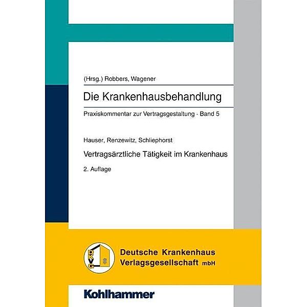 Die Krankenhausbehandlung: Bd.5 Vertragsärztliche Tätigkeit im Krankenhaus, Andrea Hauser, Susanne Renzewitz, Ingo Schliephorst