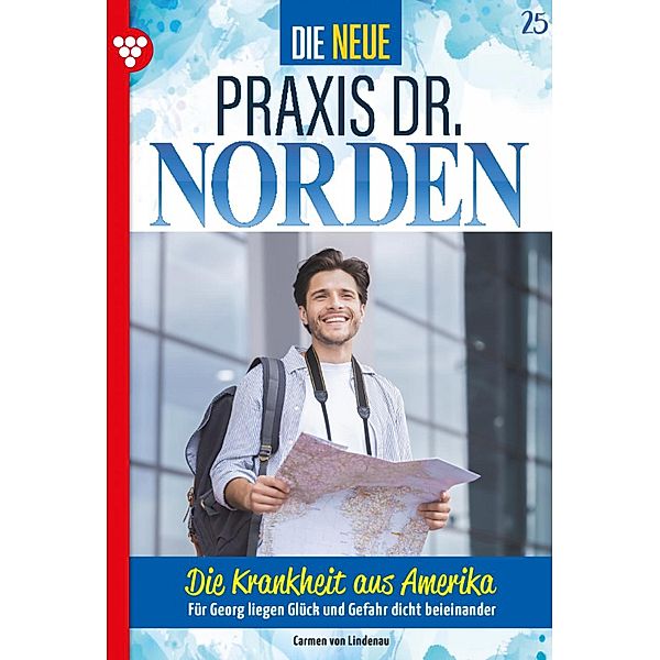 Die Krankheit aus Amerika / Die neue Praxis Dr. Norden Bd.25, Carmen von Lindenau