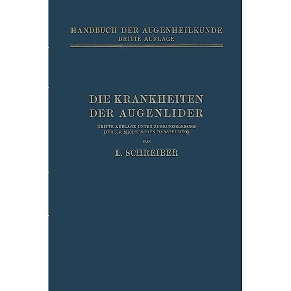 Die Krankheiten der Augenlider / Handbuch der Gesamten Augenheilkunde, Ludwig Schreiber