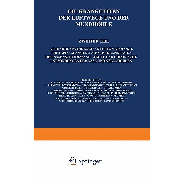 Die Krankheiten der Luftwege und der Mundhöhle / Handbuch der Hals-, Nasen-, Ohrenheilkunde mit Einschluß der Grenzgebiete Bd.1-5 / 2, K. Amersbach, L. Harmer, P. Heims-Heymann, W. Klestadt, H. Koenigsfeld, A. Lautenschläger, H. Marx, Th. Nühsmann, A. Passow, W. Pfeiffer, P. Schneider, K. Beck, A. Stieda, A. Thost, K. Vogel, F. Zausch, E. Bentele, F. Blumenfeld, A. Brüggemann, H. Burger, A. Denker, O. Frese, M. Hajek